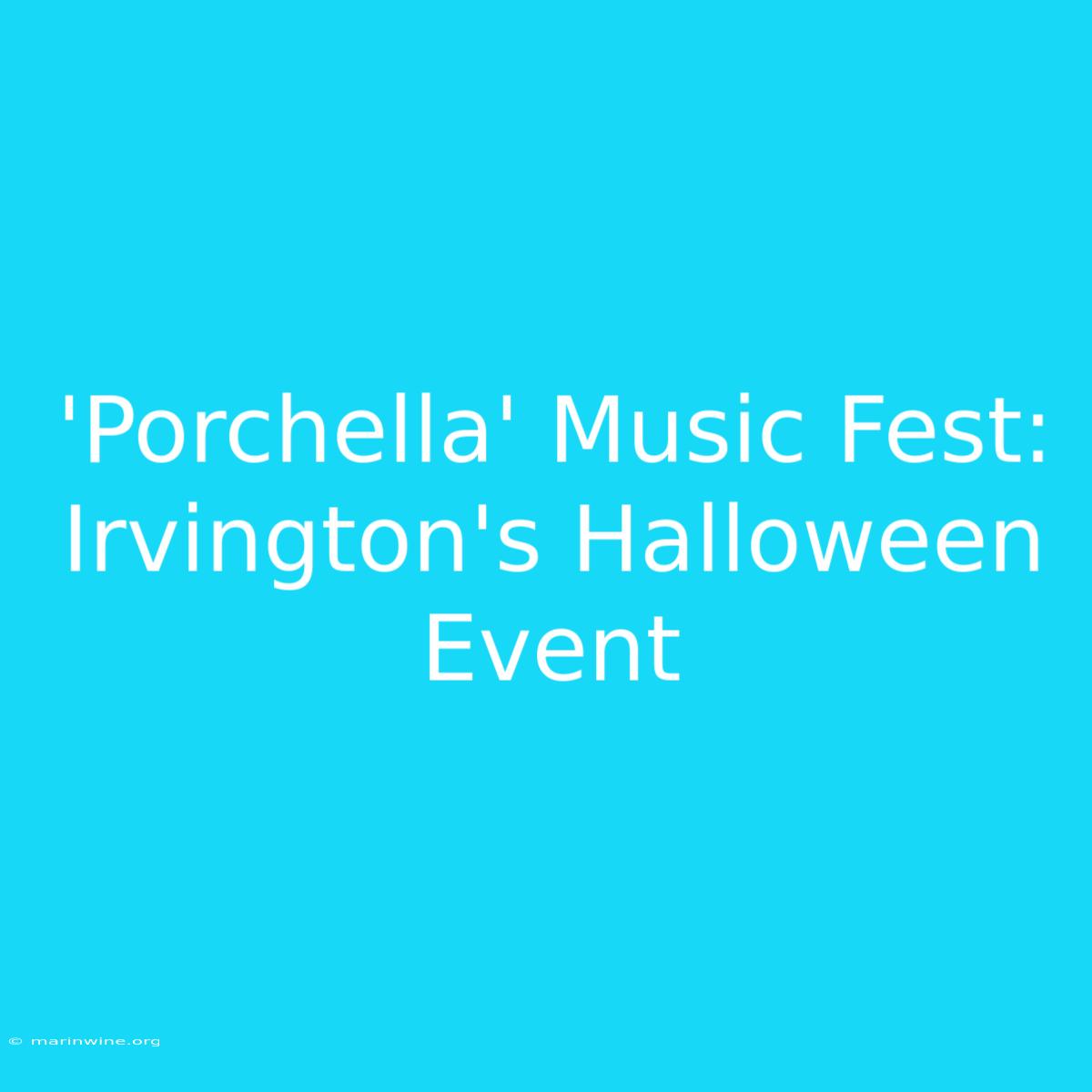 'Porchella' Music Fest: Irvington's Halloween Event 