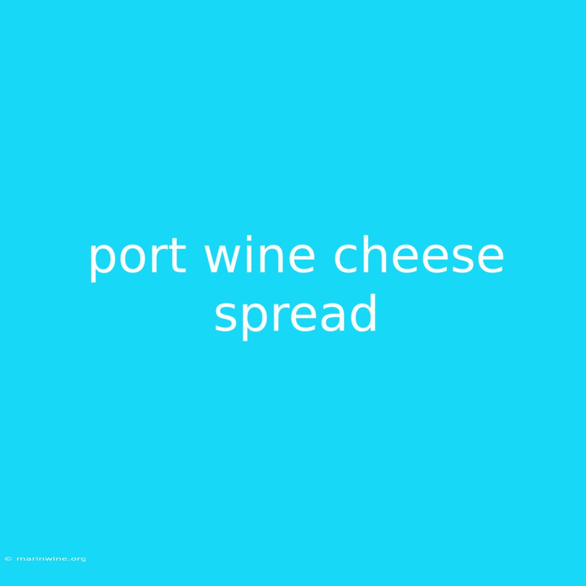 Port Wine Cheese Spread