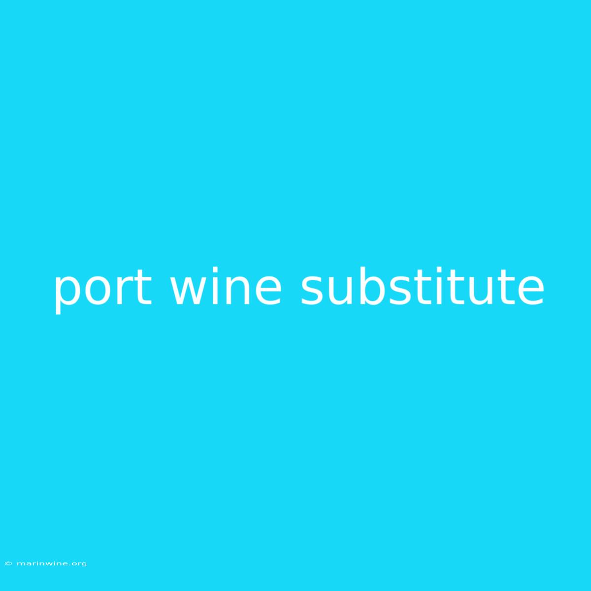 Port Wine Substitute