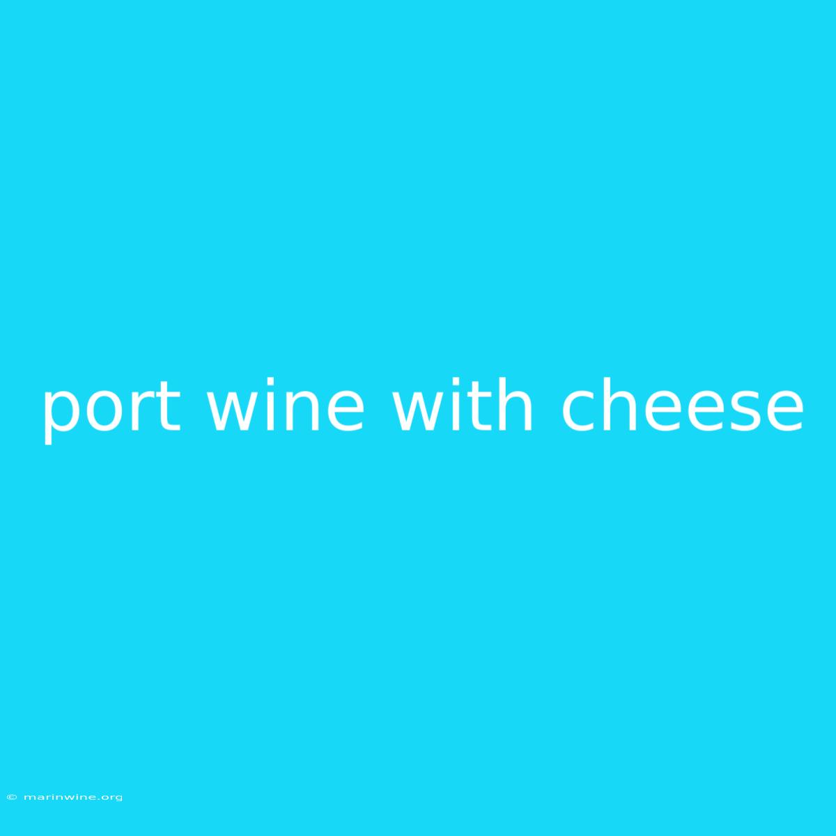 Port Wine With Cheese