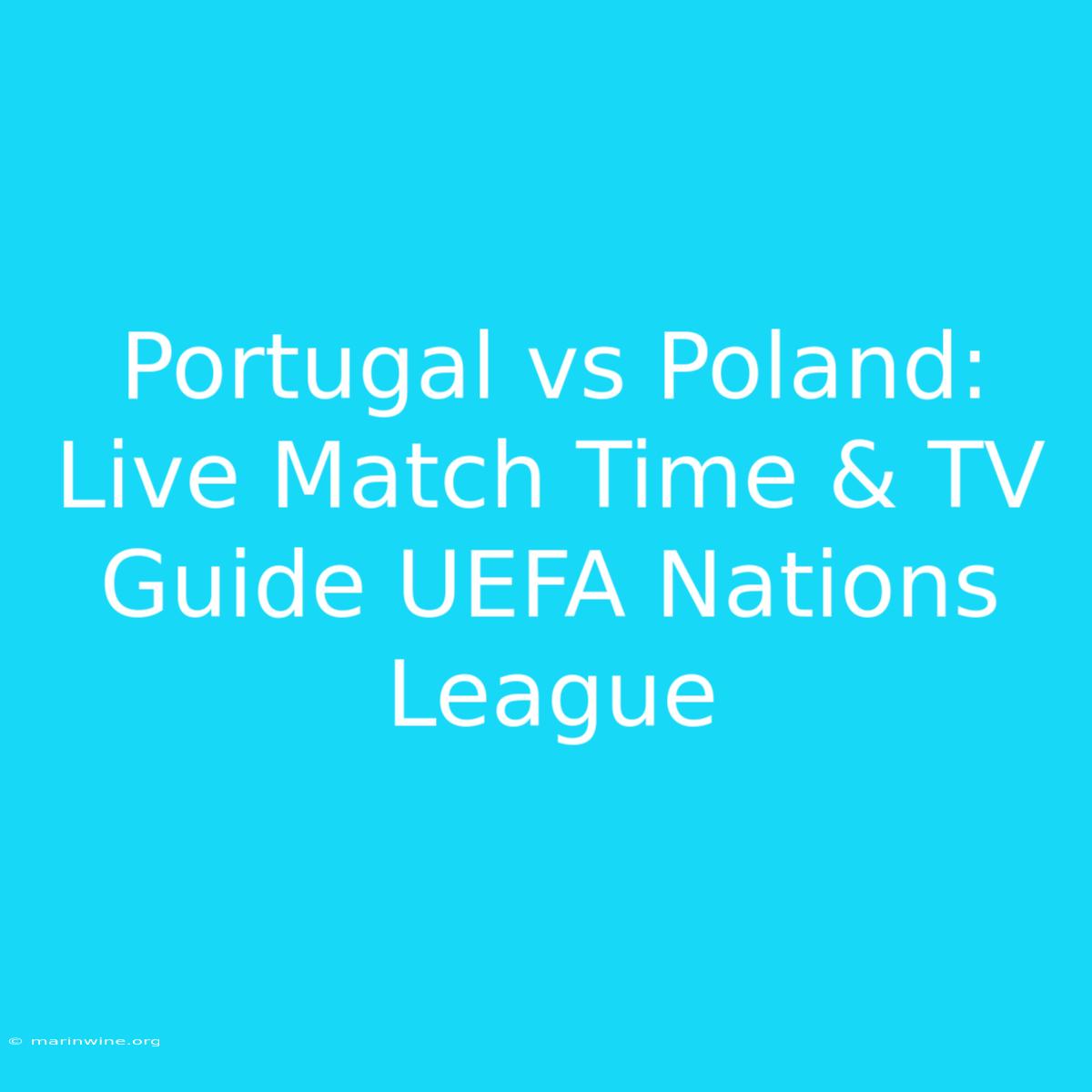 Portugal Vs Poland: Live Match Time & TV Guide UEFA Nations League