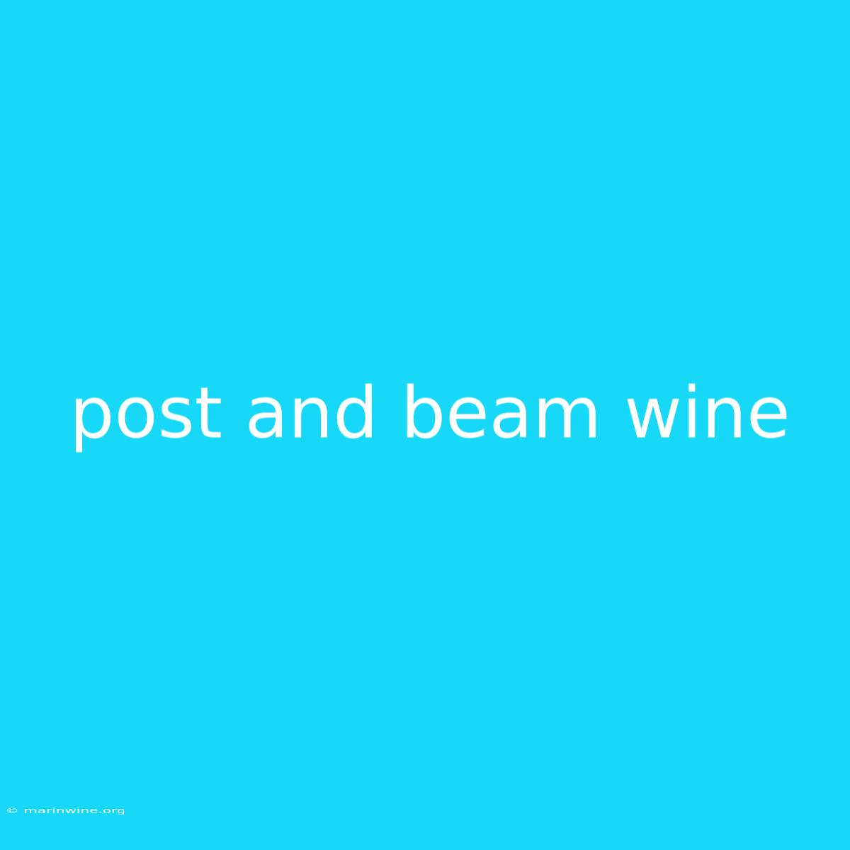 Post And Beam Wine