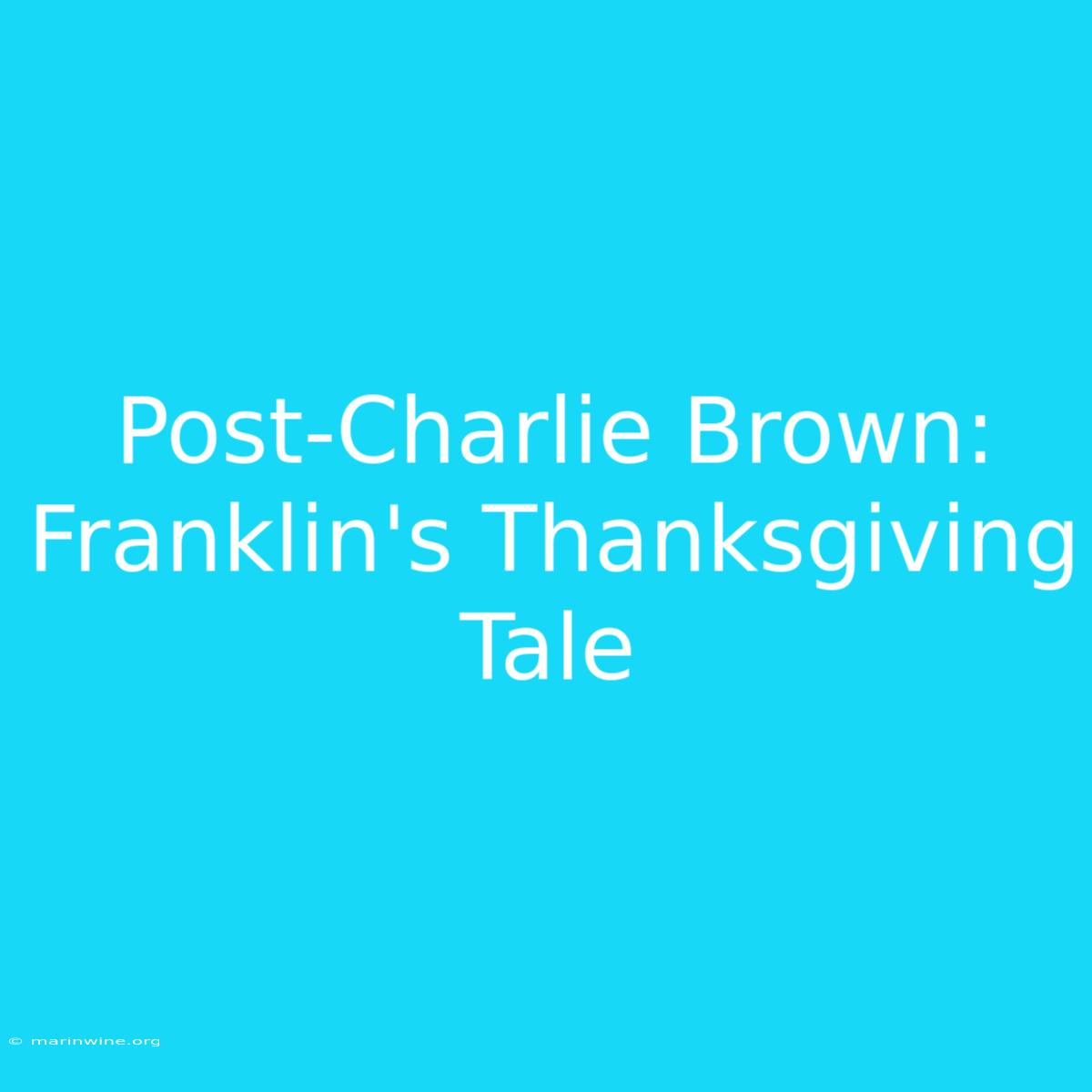 Post-Charlie Brown:  Franklin's Thanksgiving Tale