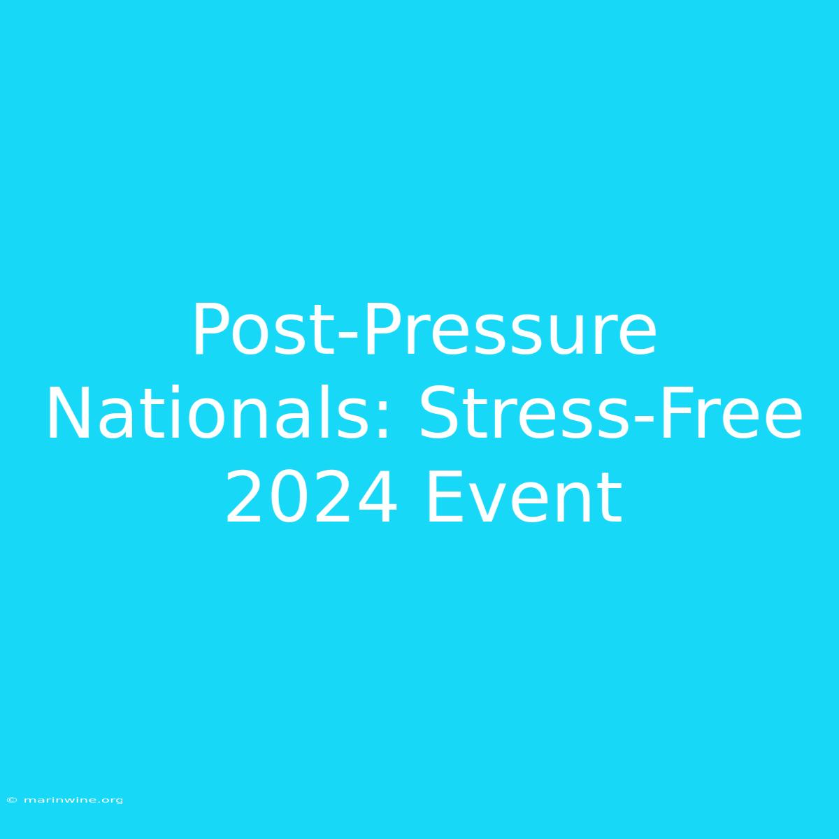 Post-Pressure Nationals: Stress-Free 2024 Event