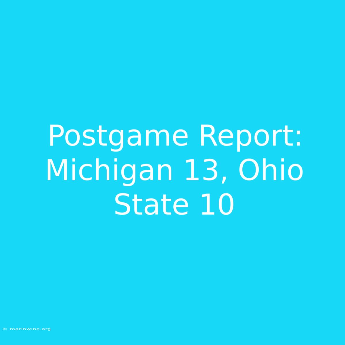 Postgame Report: Michigan 13, Ohio State 10