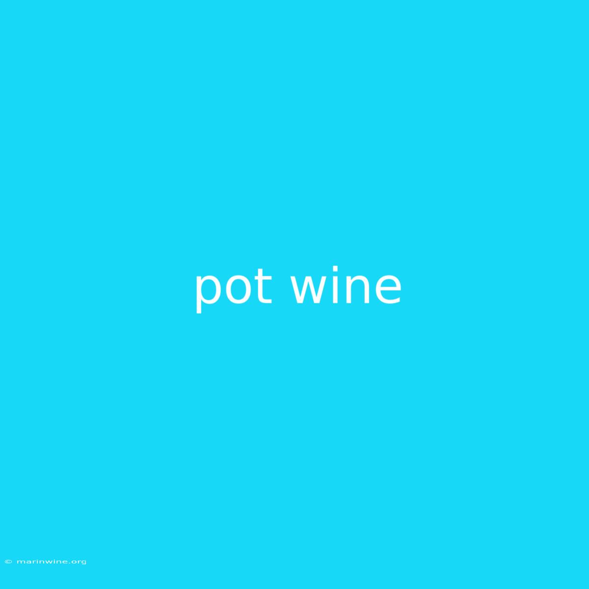 Pot Wine