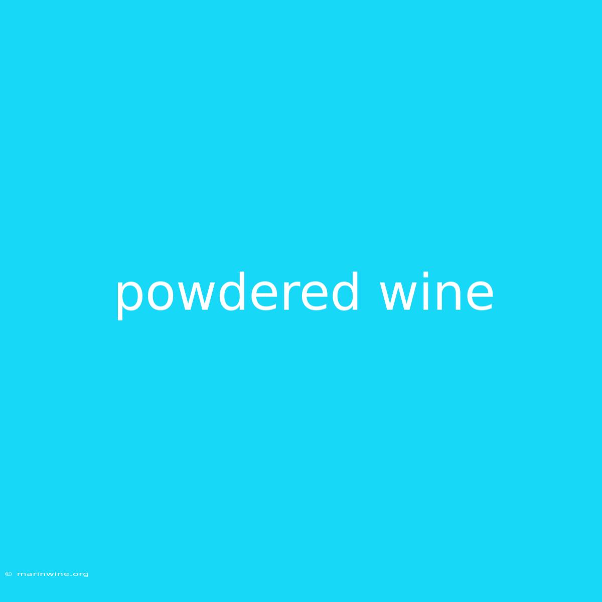 Powdered Wine