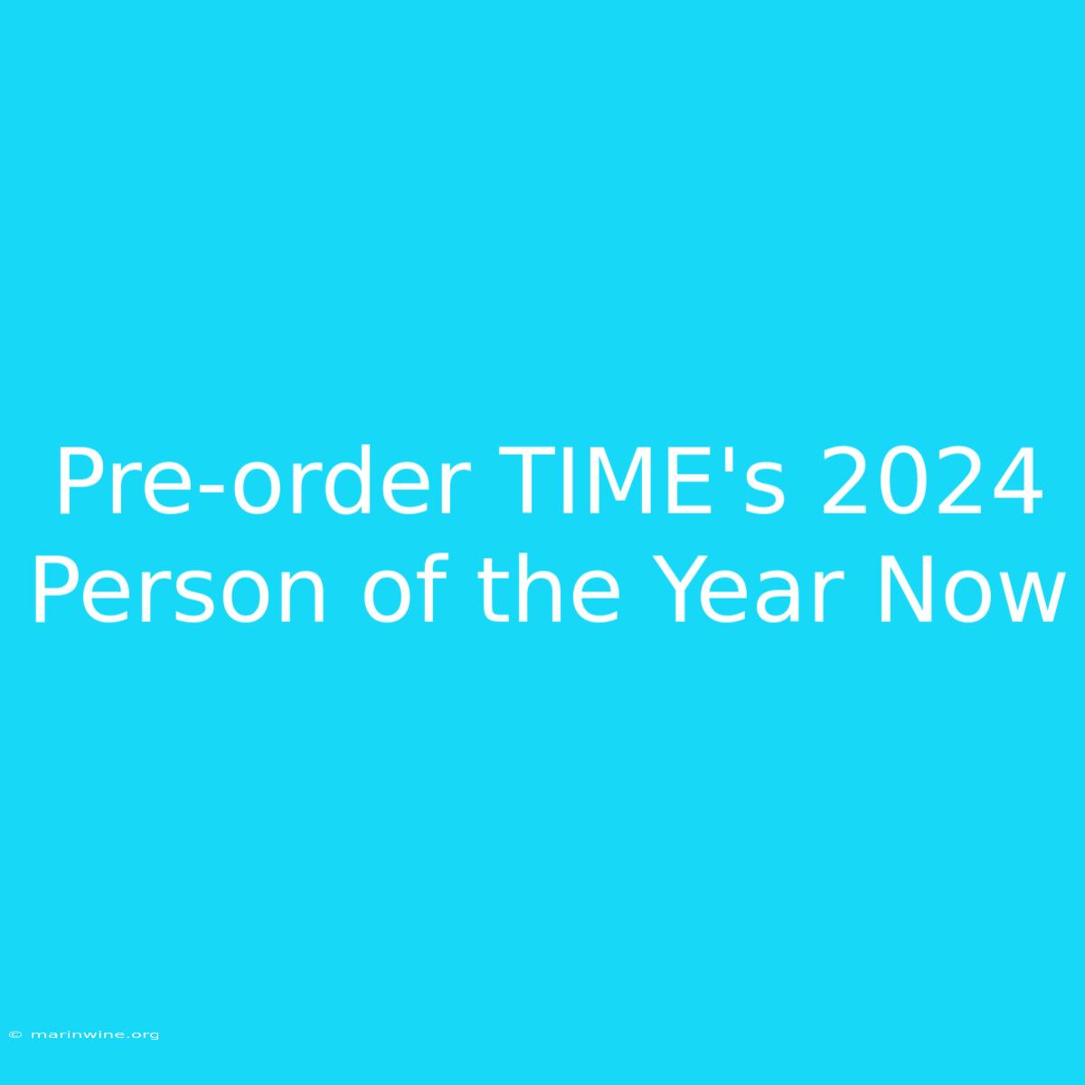 Pre-order TIME's 2024 Person Of The Year Now