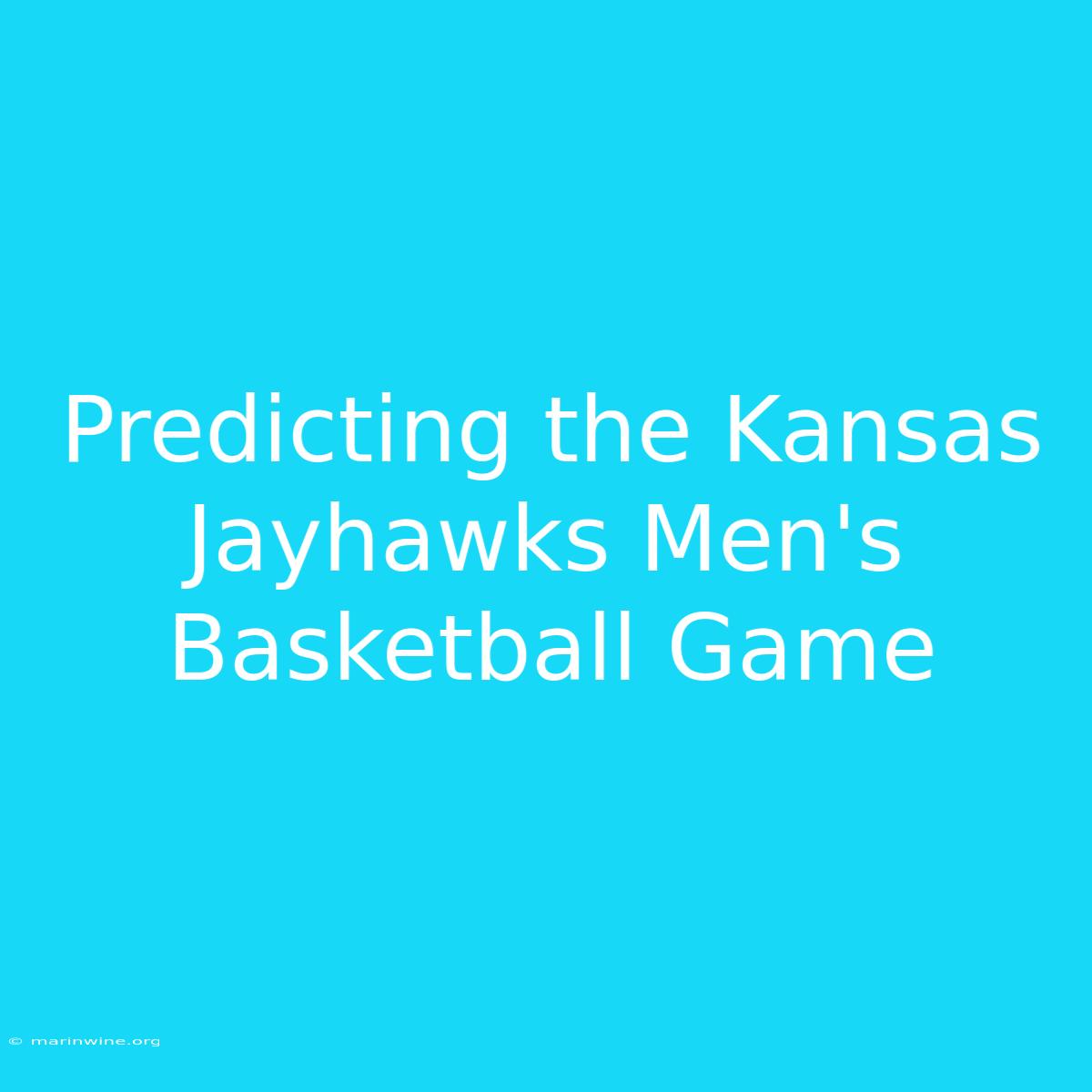 Predicting The Kansas Jayhawks Men's Basketball Game