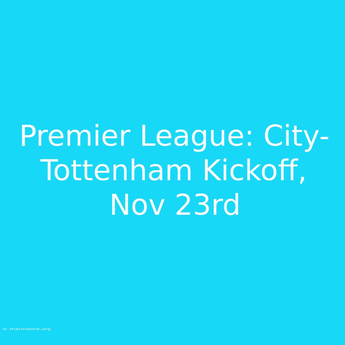 Premier League: City-Tottenham Kickoff, Nov 23rd