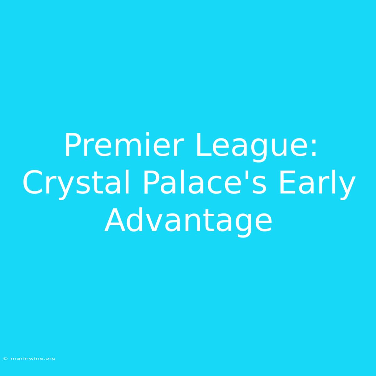 Premier League: Crystal Palace's Early Advantage