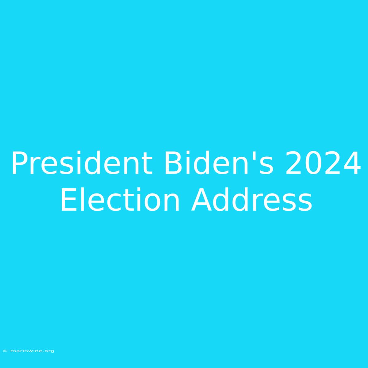 President Biden's 2024 Election Address