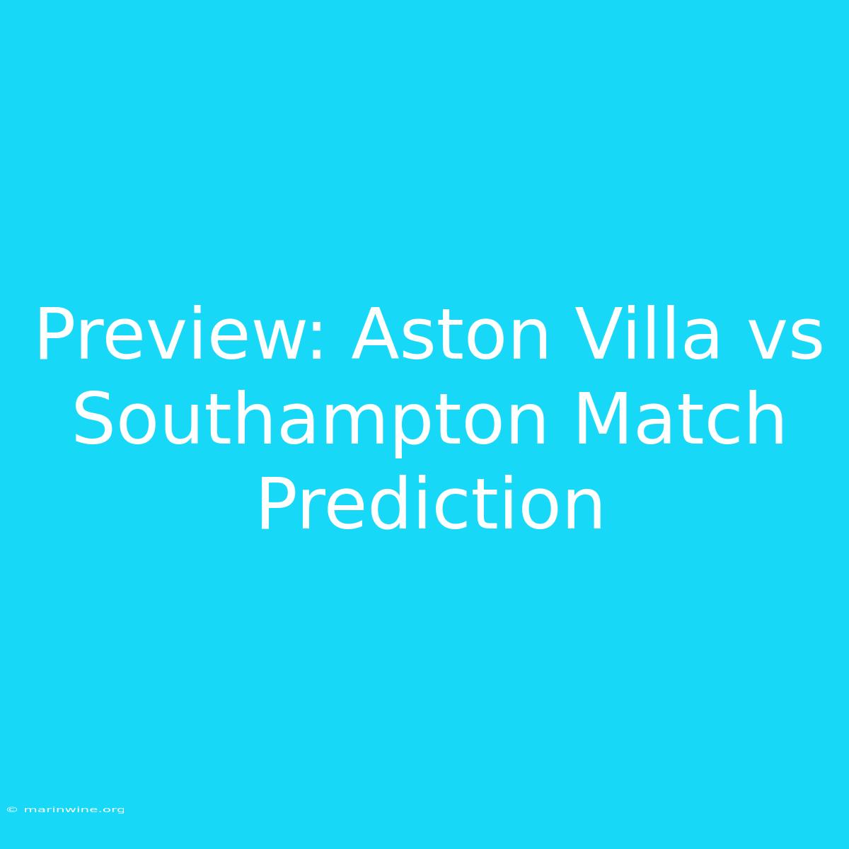 Preview: Aston Villa Vs Southampton Match Prediction