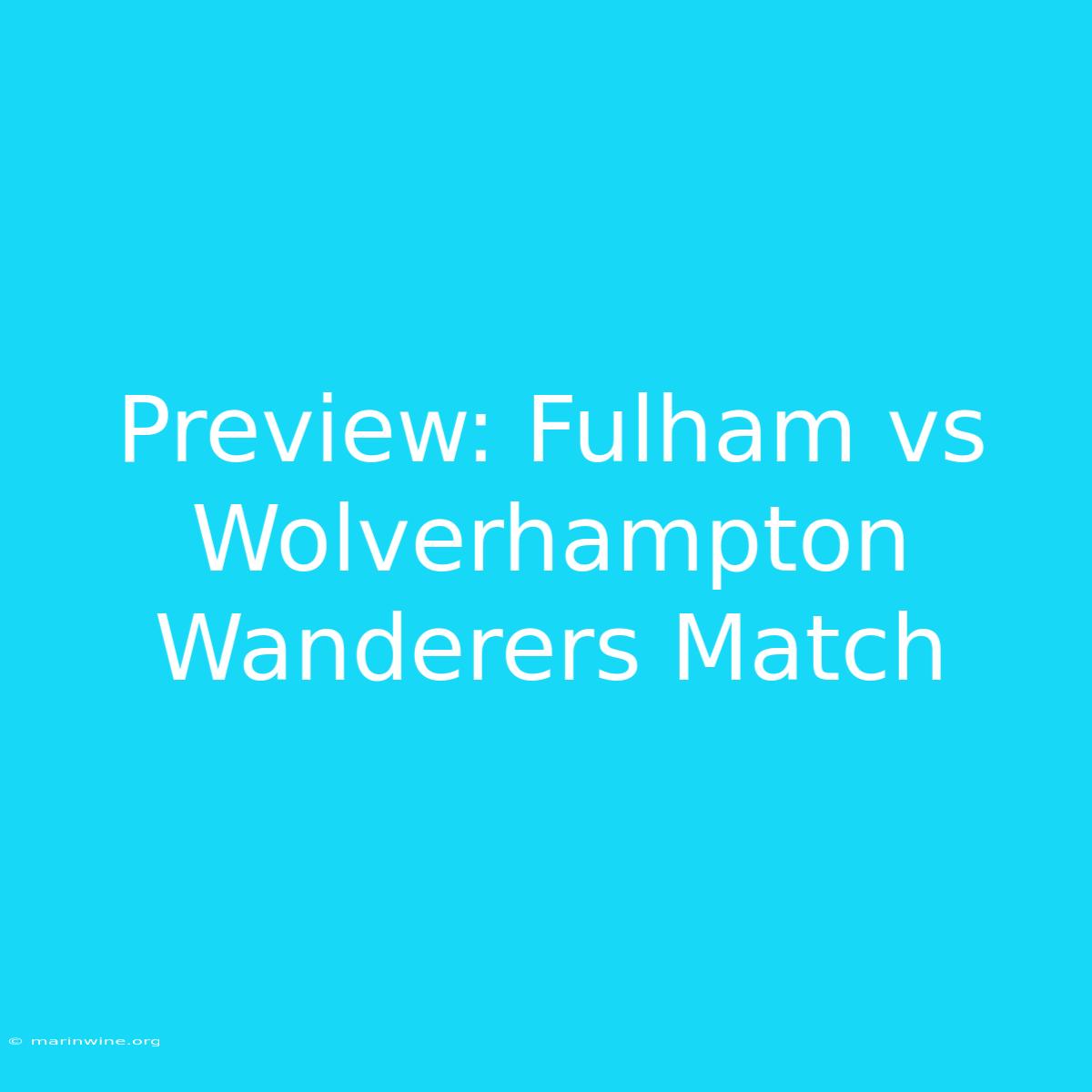 Preview: Fulham Vs Wolverhampton Wanderers Match