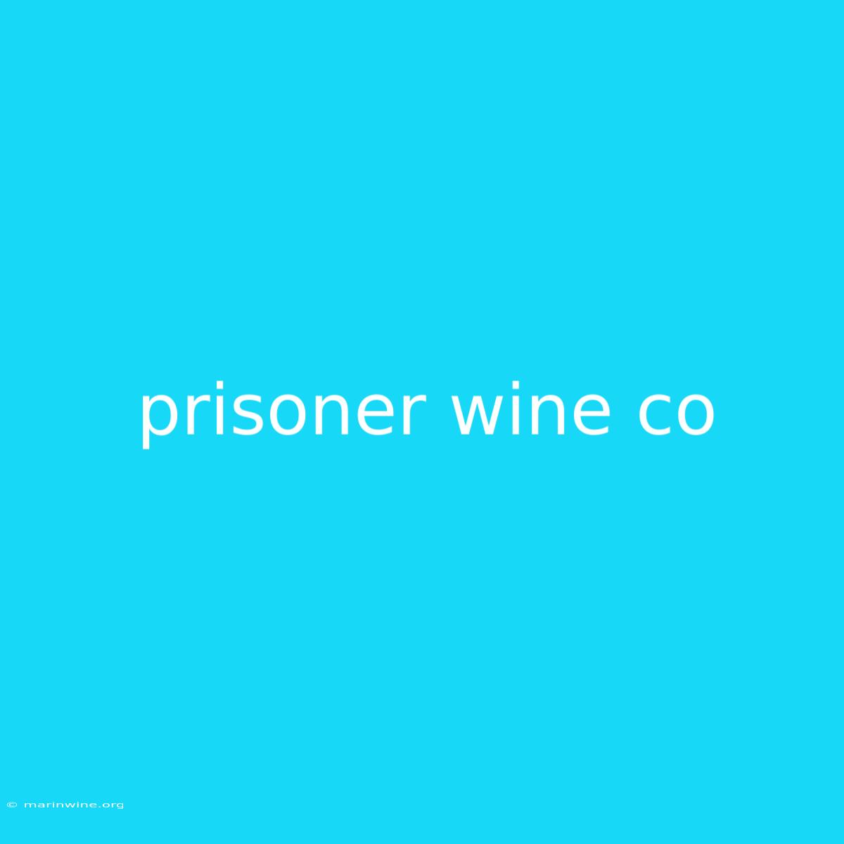 Prisoner Wine Co