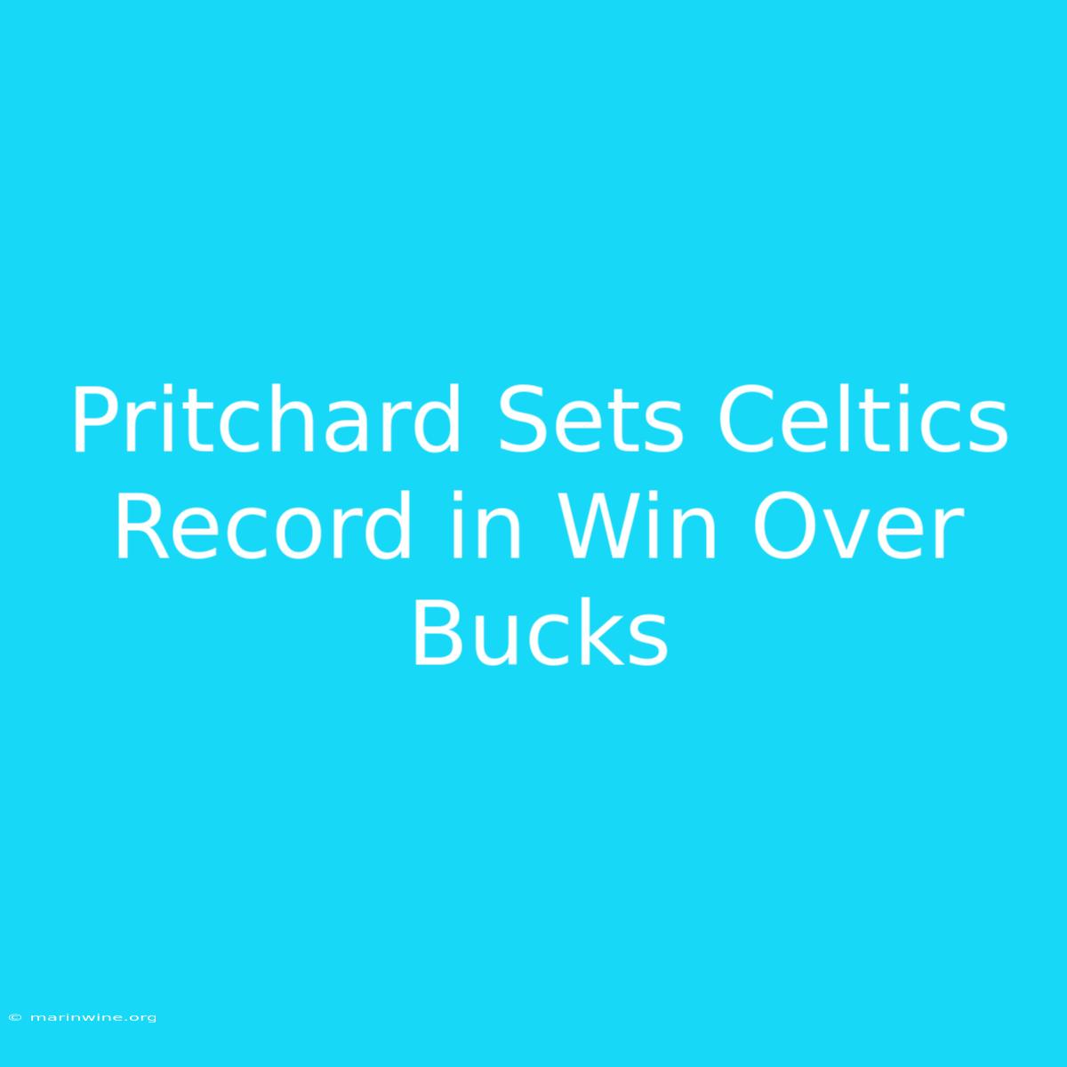 Pritchard Sets Celtics Record In Win Over Bucks 