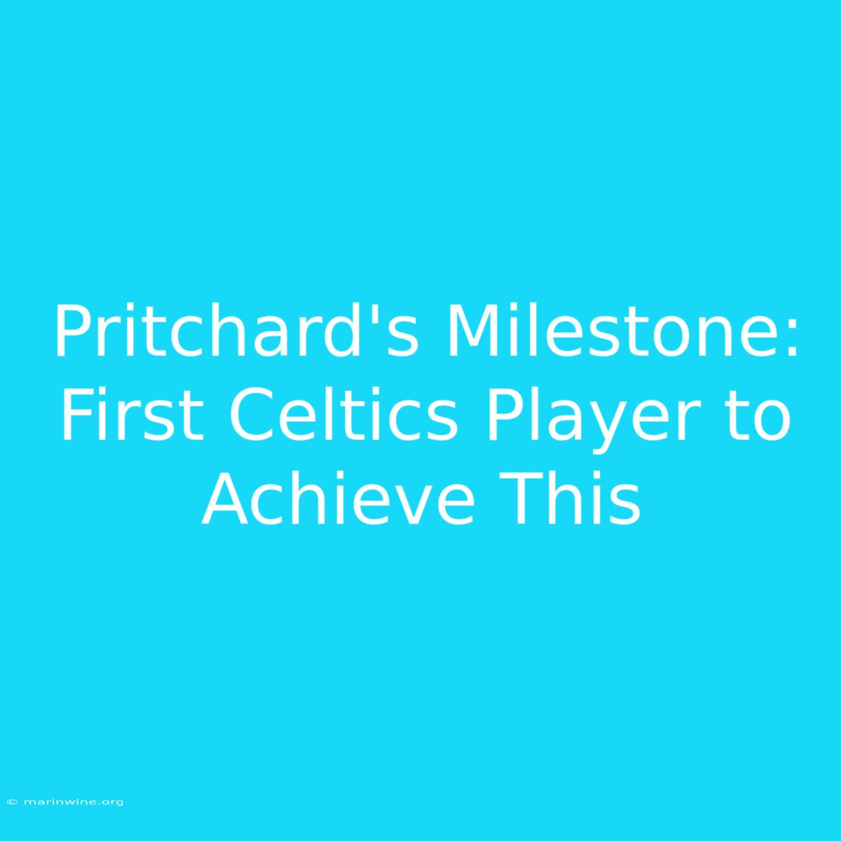 Pritchard's Milestone: First Celtics Player To Achieve This