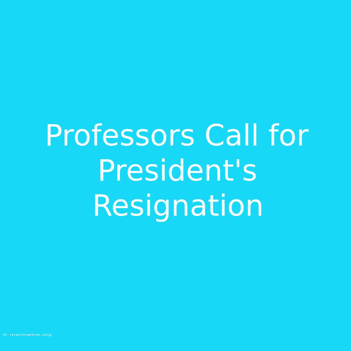 Professors Call For President's Resignation