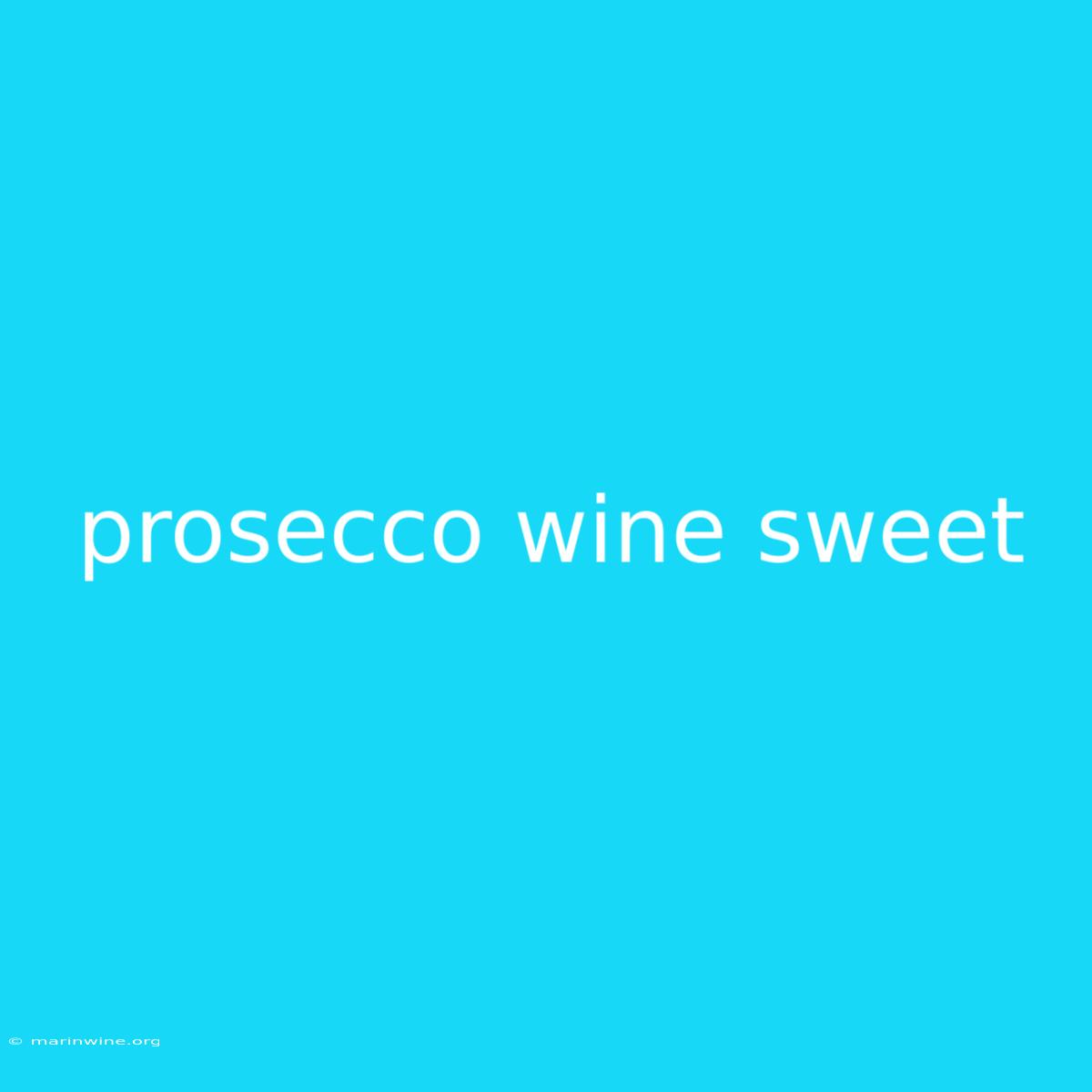 Prosecco Wine Sweet