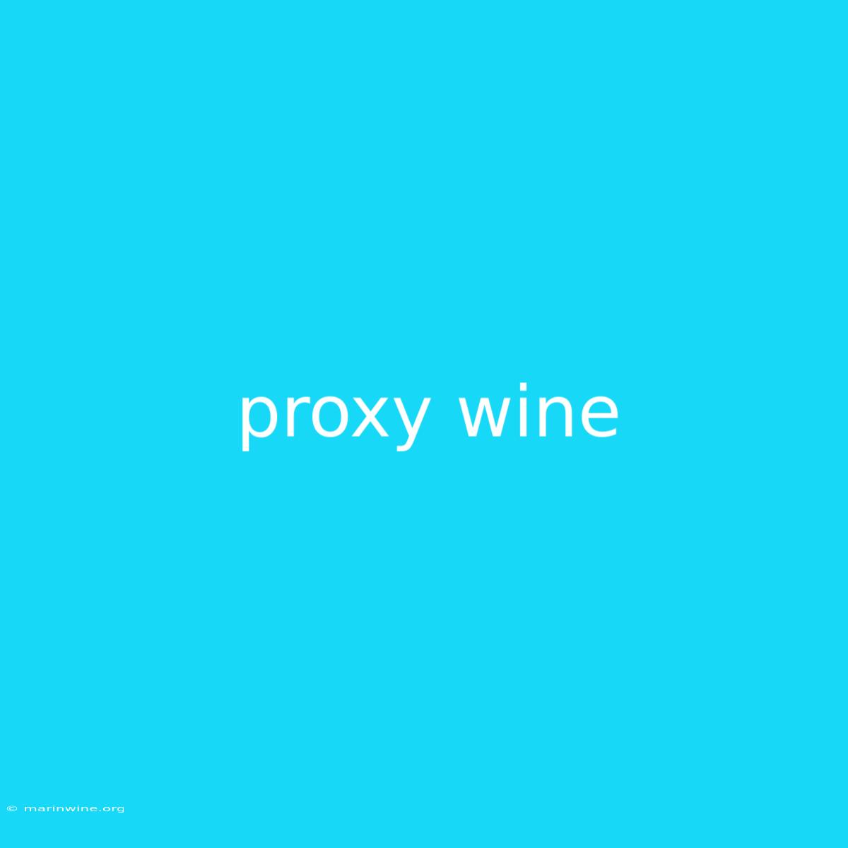 Proxy Wine