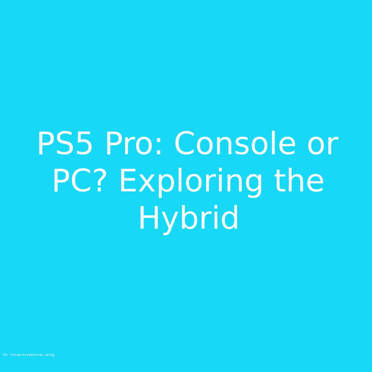 PS5 Pro: Console Or PC? Exploring The Hybrid 