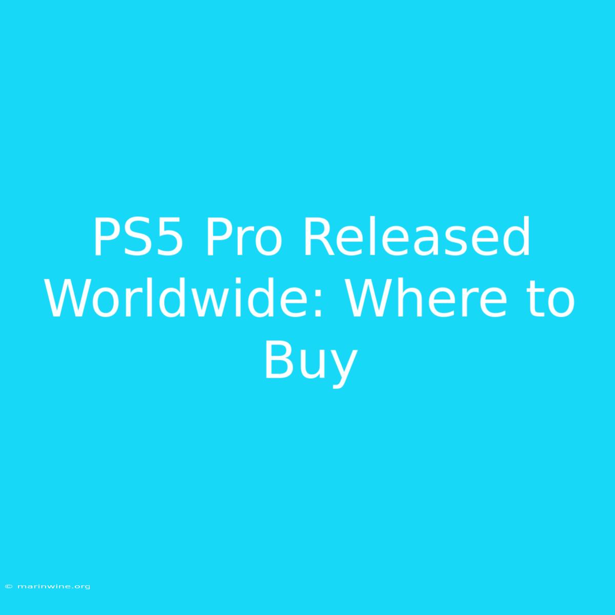 PS5 Pro Released Worldwide: Where To Buy