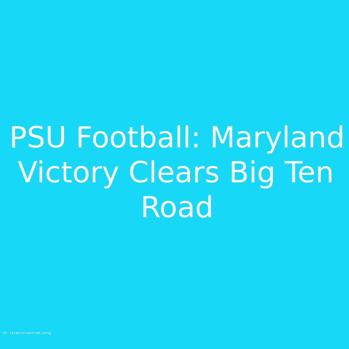 PSU Football: Maryland Victory Clears Big Ten Road