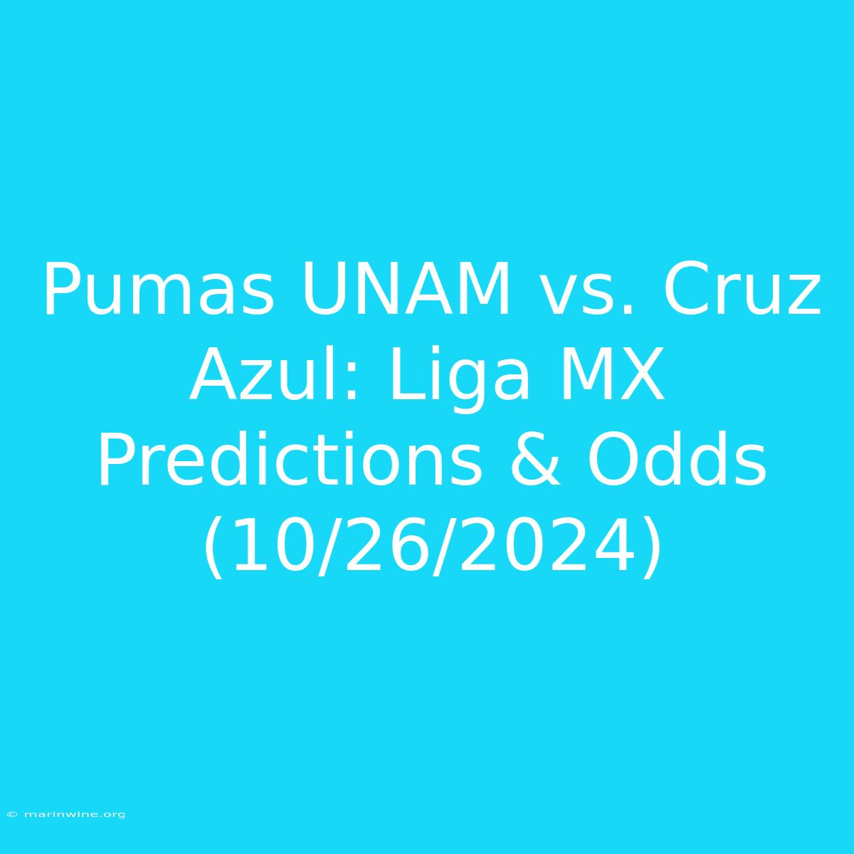 Pumas UNAM Vs. Cruz Azul: Liga MX Predictions & Odds (10/26/2024)