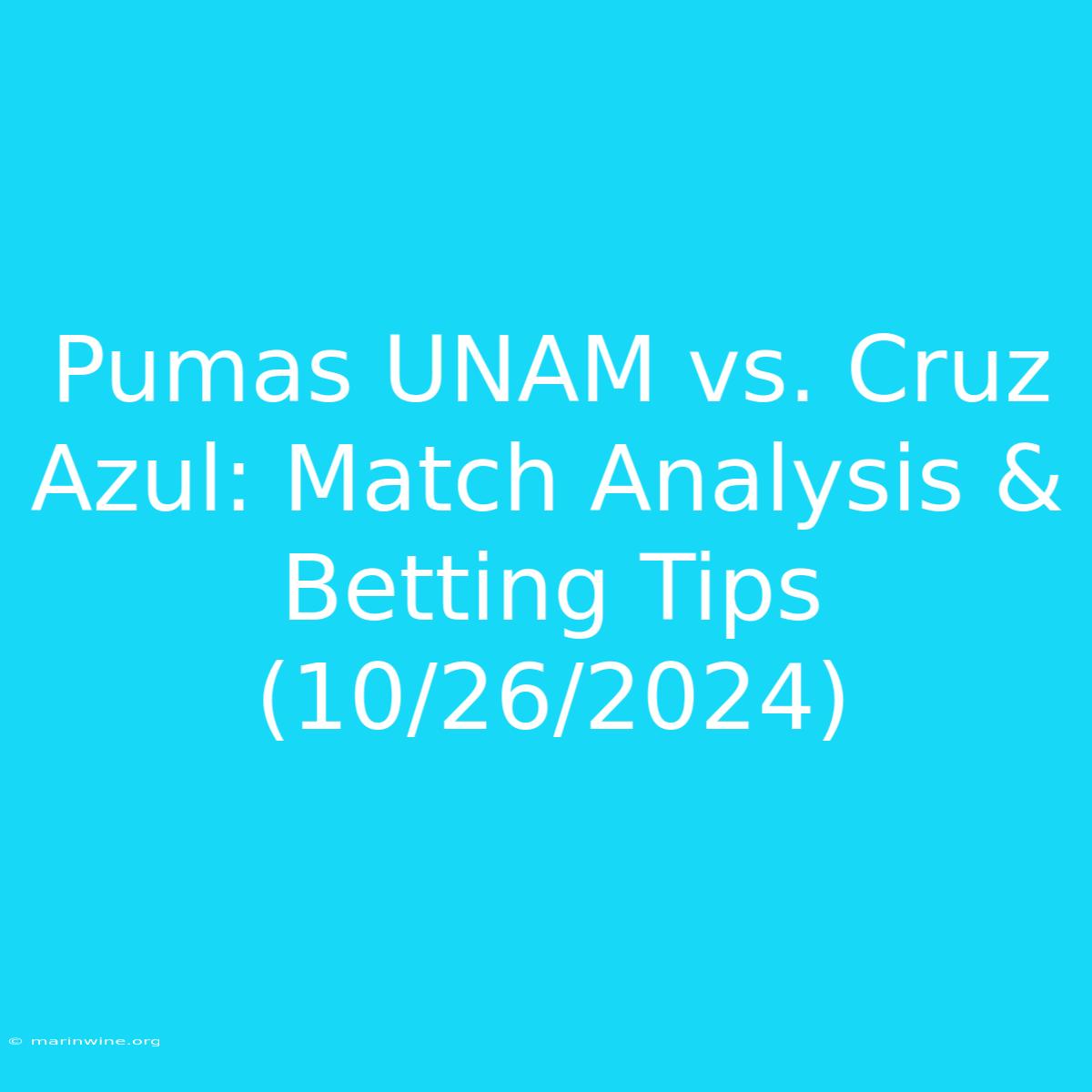 Pumas UNAM Vs. Cruz Azul: Match Analysis & Betting Tips (10/26/2024) 