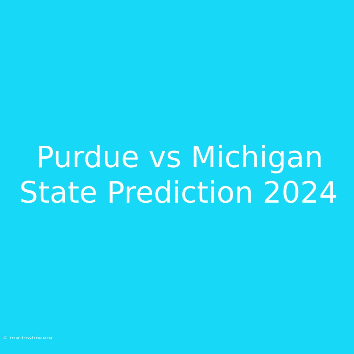 Purdue Vs Michigan State Prediction 2024