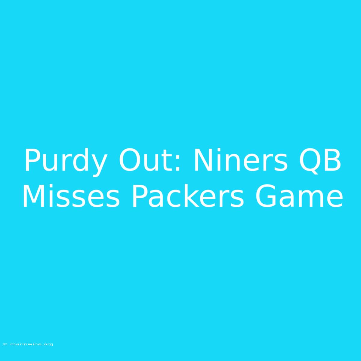 Purdy Out: Niners QB Misses Packers Game