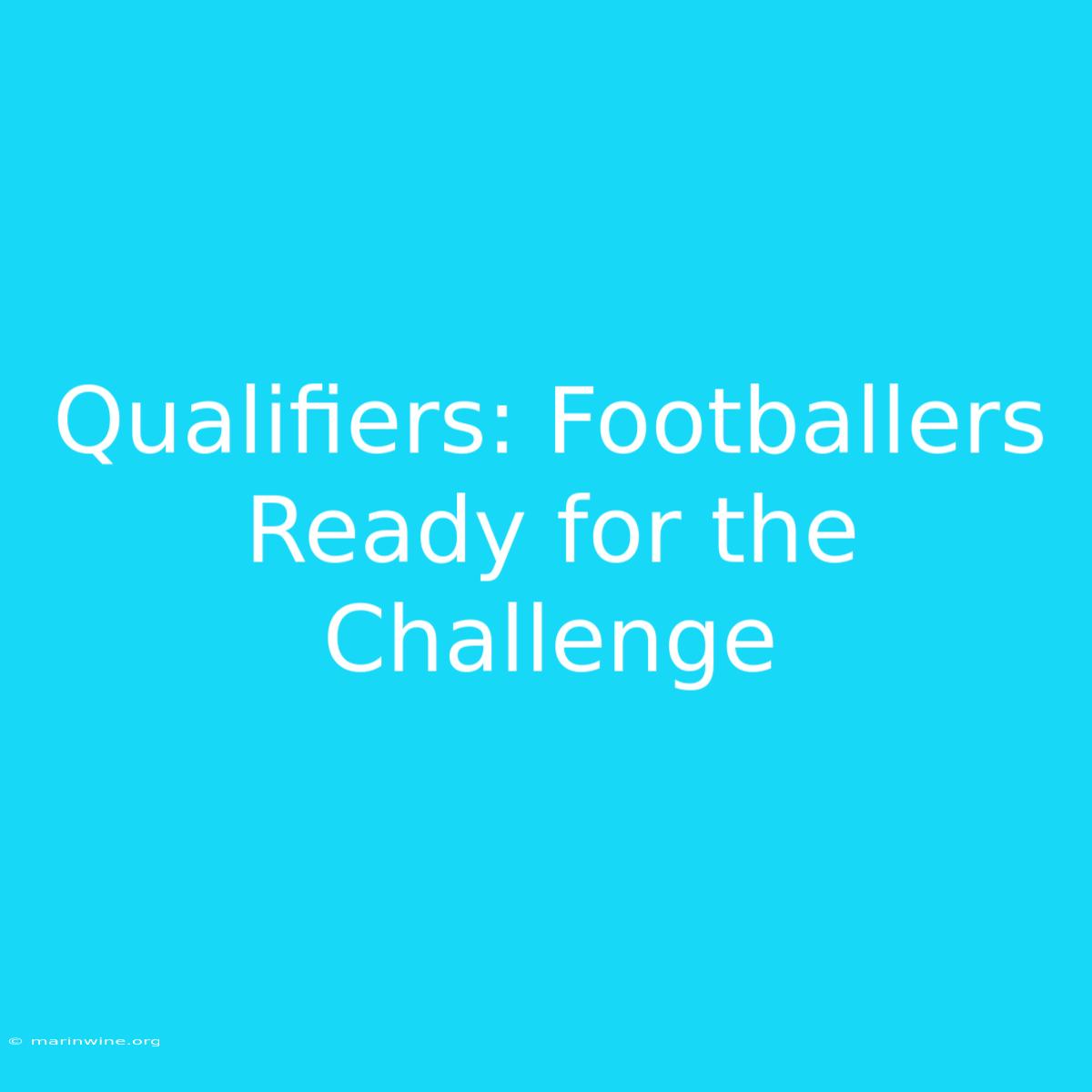 Qualifiers: Footballers Ready For The Challenge