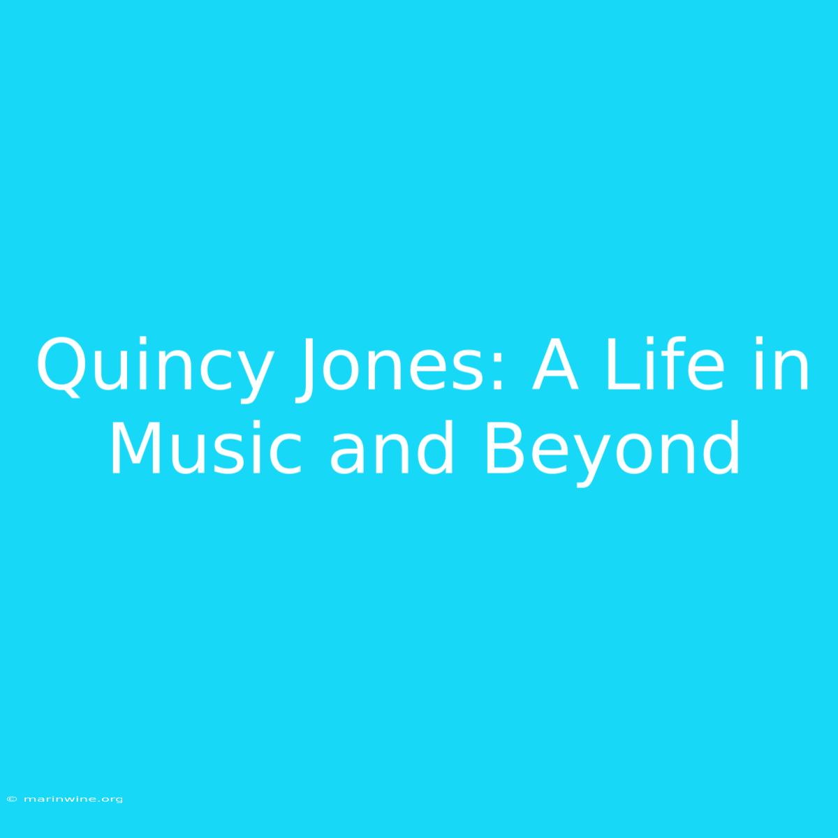 Quincy Jones: A Life In Music And Beyond