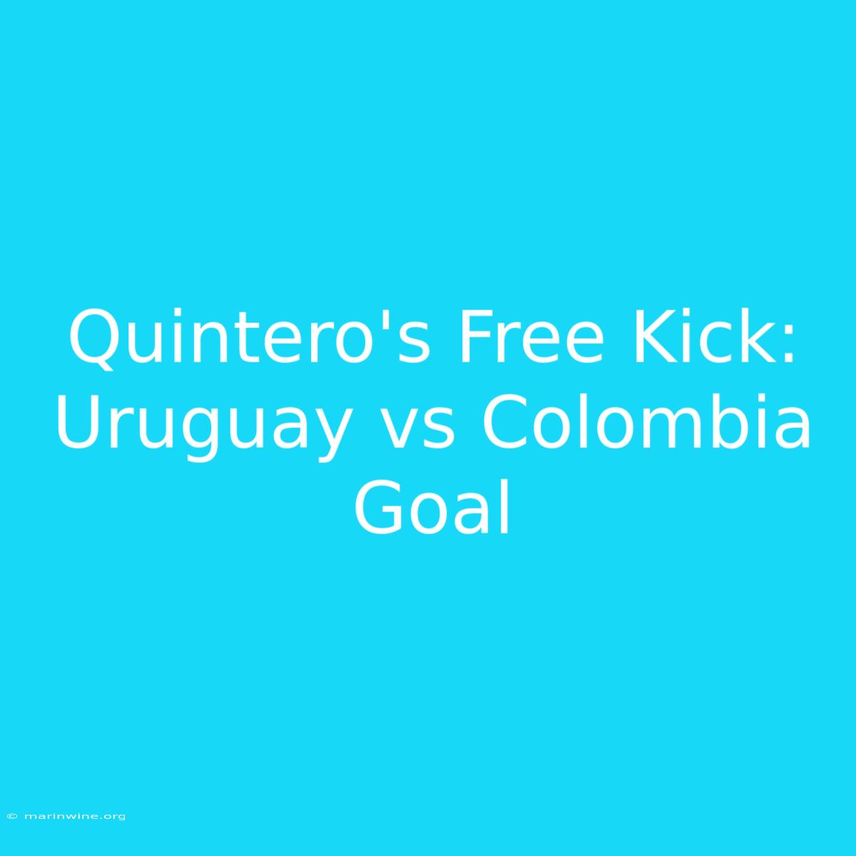 Quintero's Free Kick: Uruguay Vs Colombia Goal