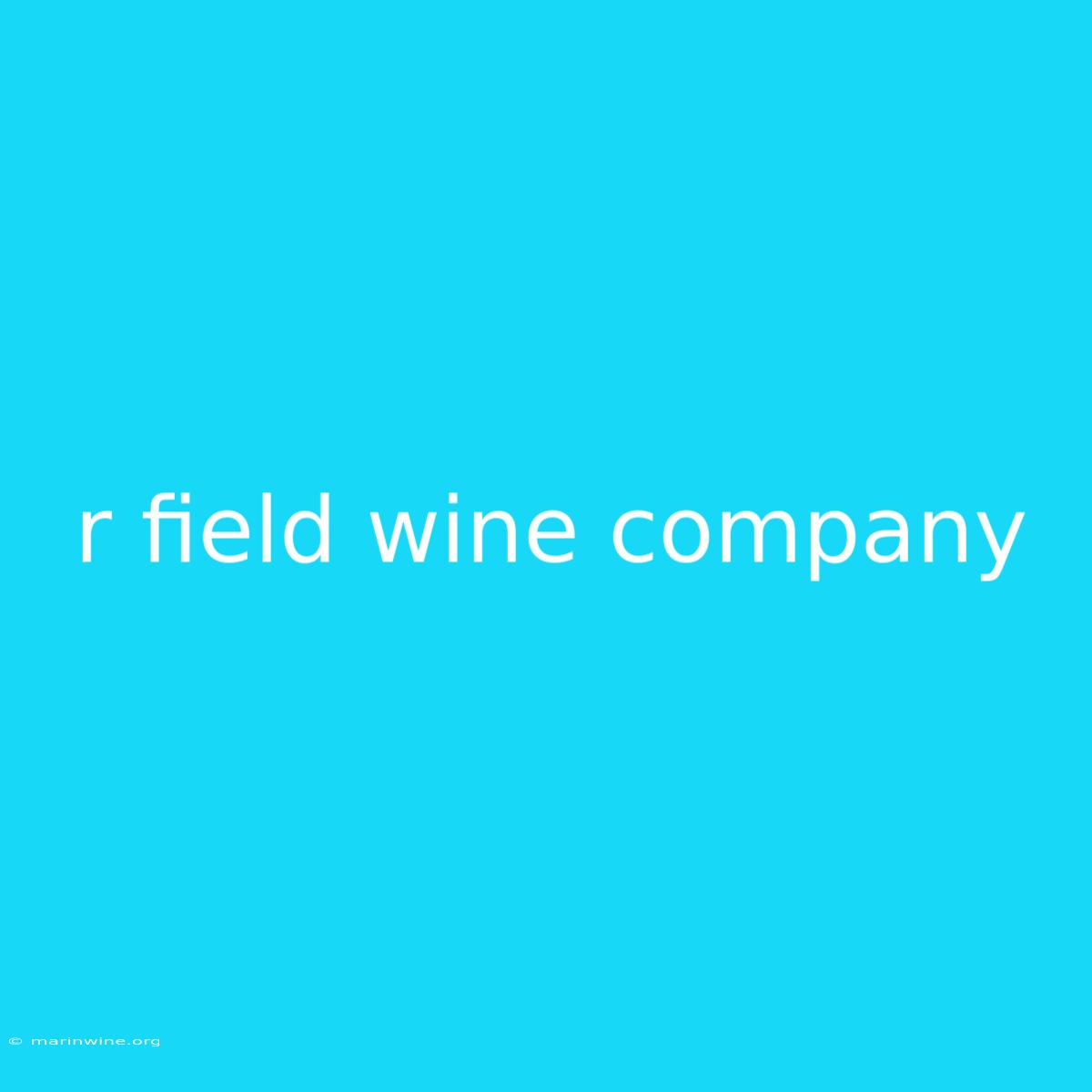 R Field Wine Company