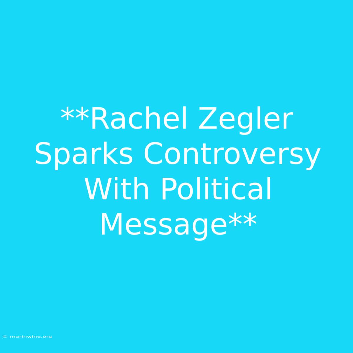 **Rachel Zegler Sparks Controversy With Political Message** 