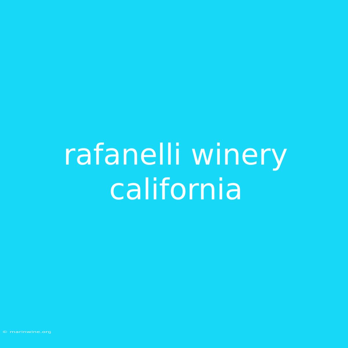 Rafanelli Winery California