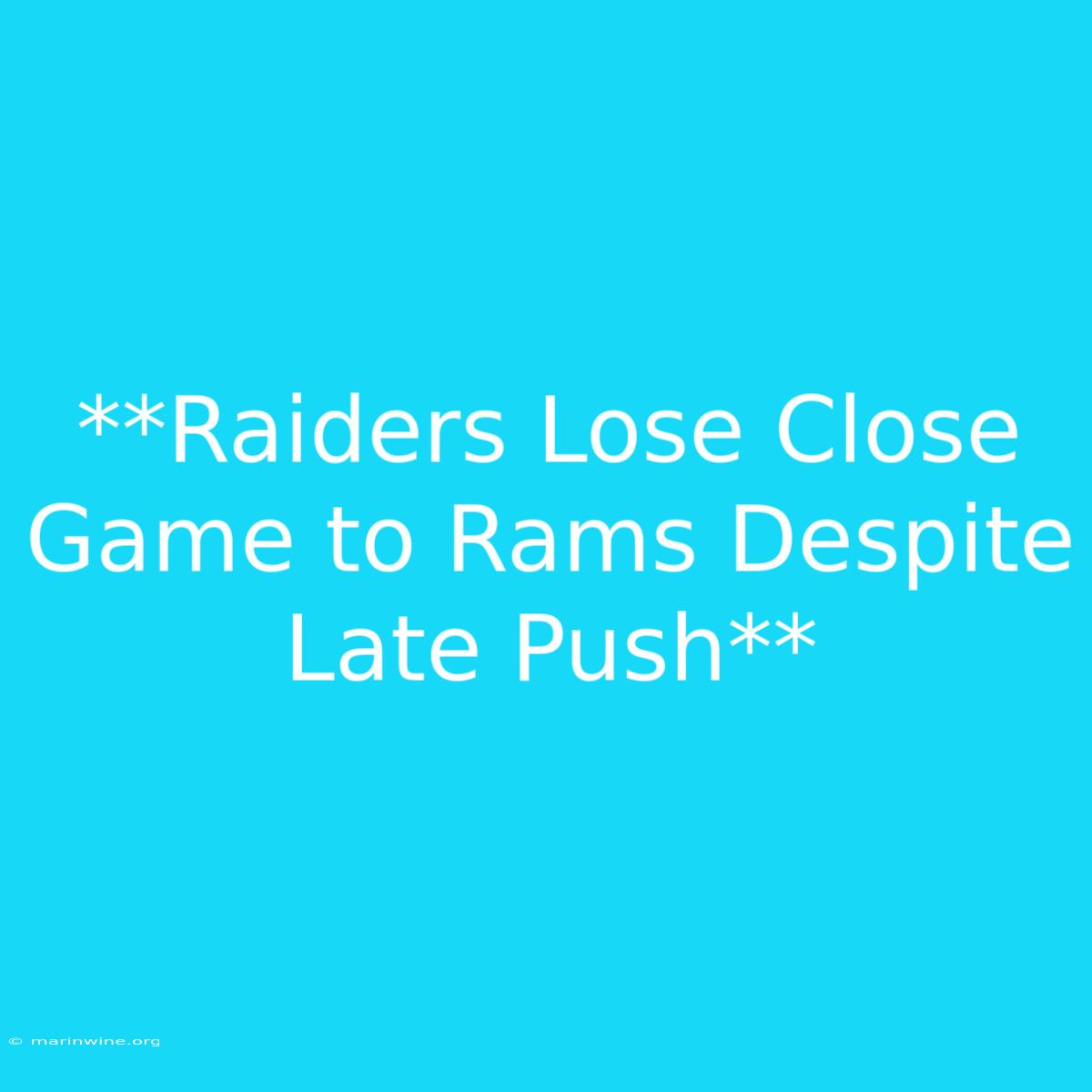 **Raiders Lose Close Game To Rams Despite Late Push** 