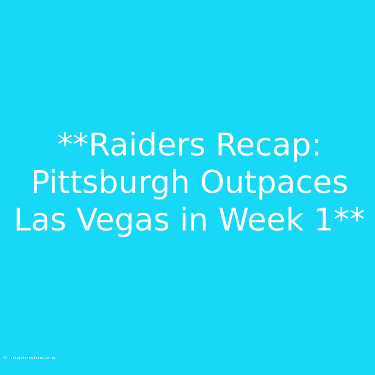 **Raiders Recap: Pittsburgh Outpaces Las Vegas In Week 1** 