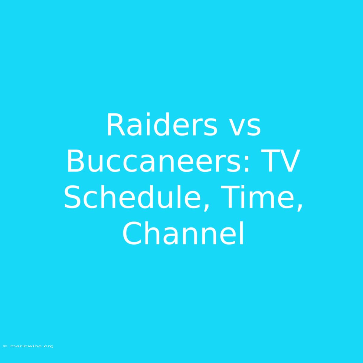 Raiders Vs Buccaneers: TV Schedule, Time, Channel