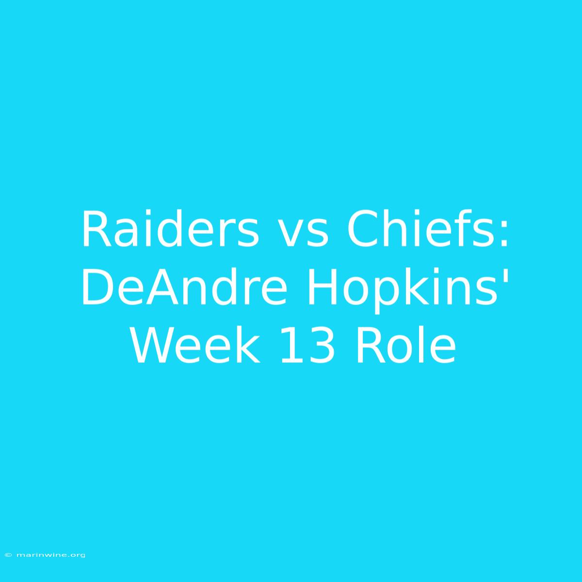 Raiders Vs Chiefs: DeAndre Hopkins' Week 13 Role