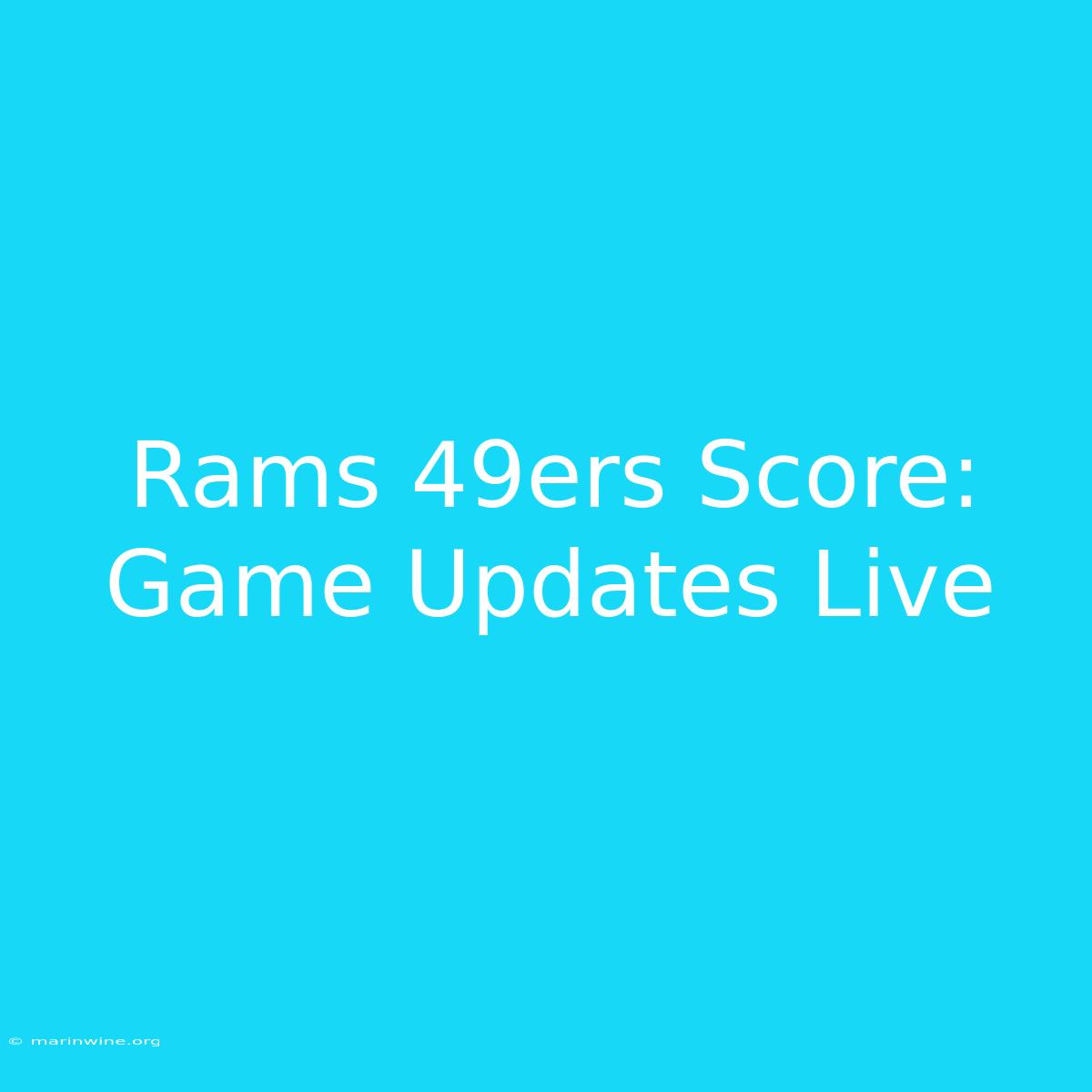 Rams 49ers Score: Game Updates Live