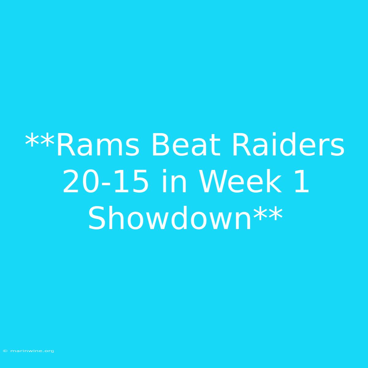 **Rams Beat Raiders 20-15 In Week 1 Showdown**