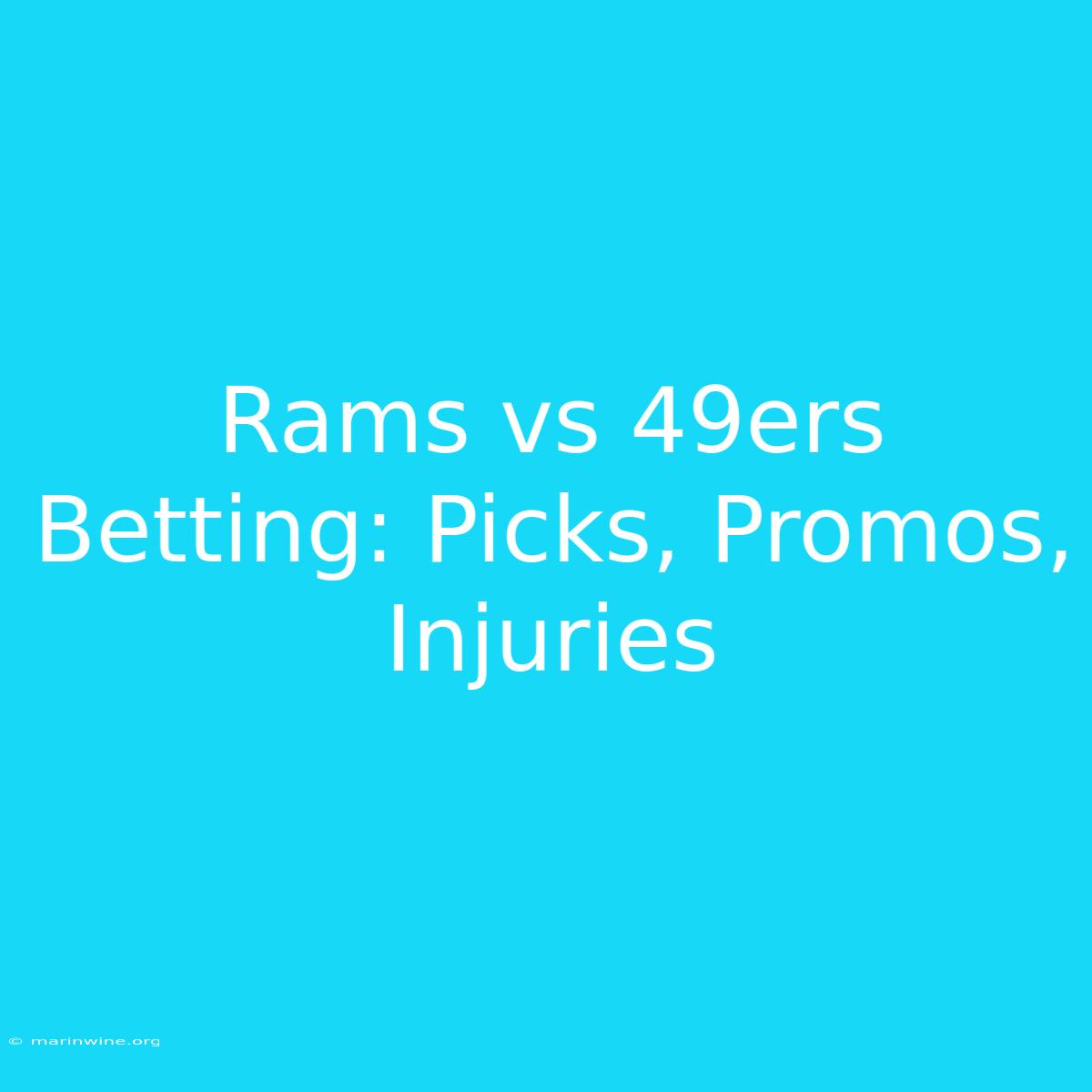 Rams Vs 49ers Betting: Picks, Promos, Injuries