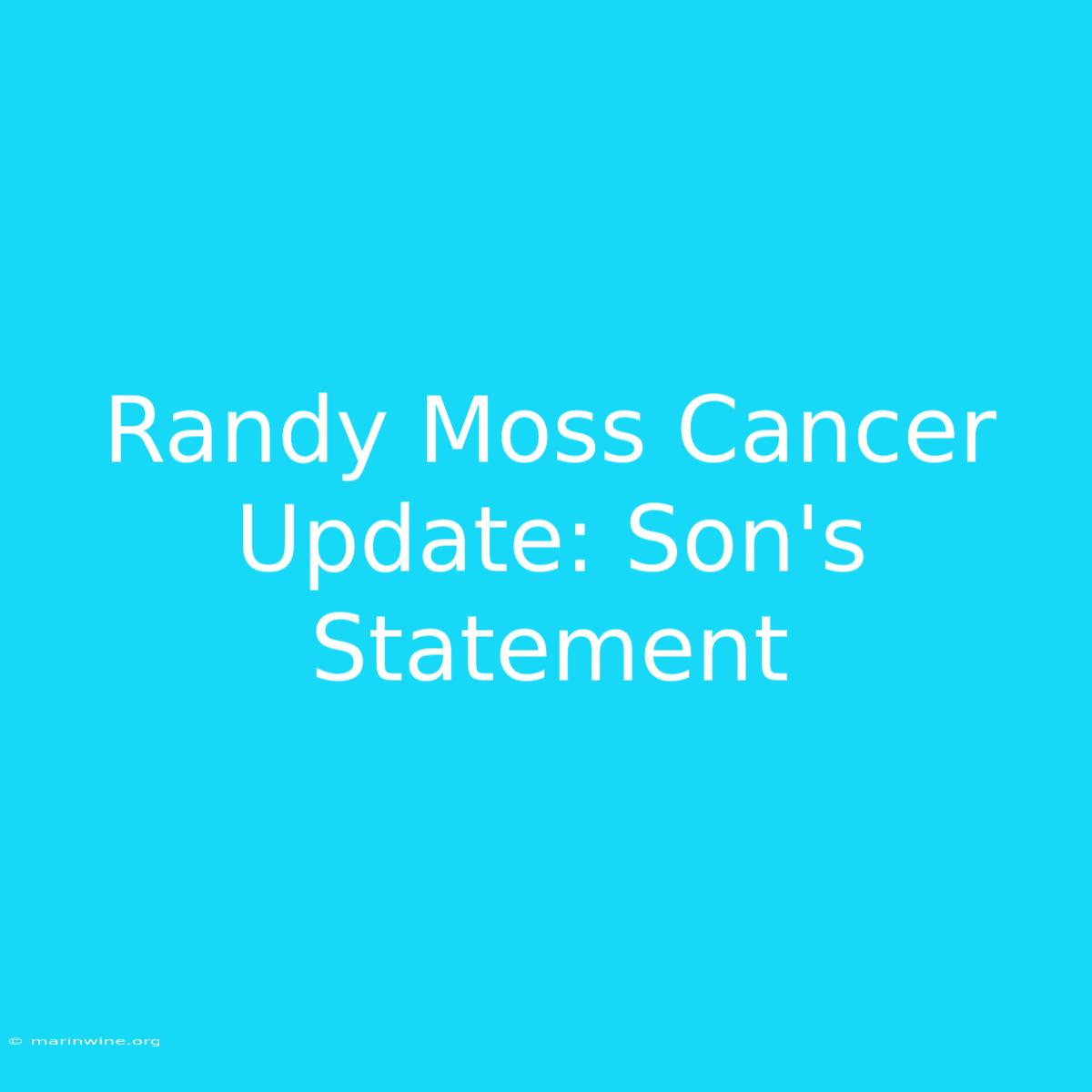 Randy Moss Cancer Update: Son's Statement