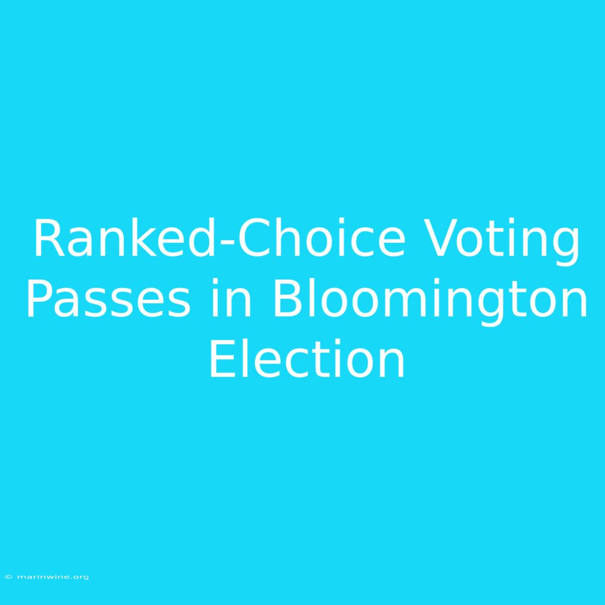 Ranked-Choice Voting Passes In Bloomington Election 