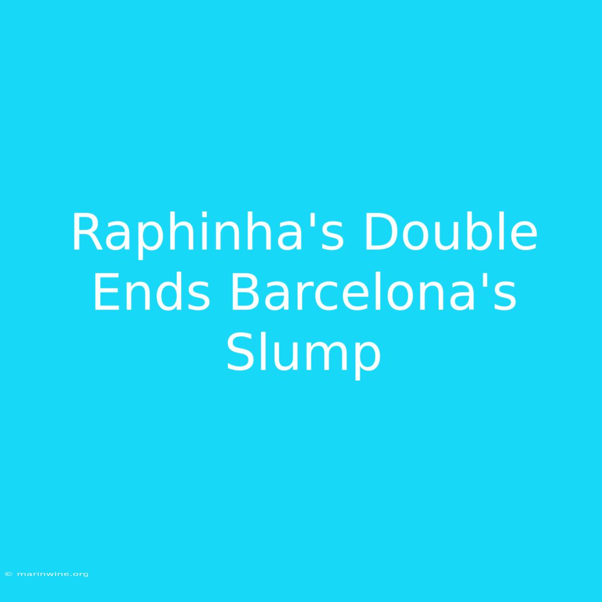 Raphinha's Double Ends Barcelona's Slump