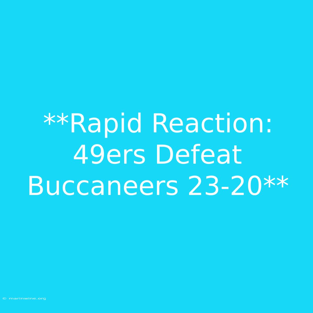 **Rapid Reaction: 49ers Defeat Buccaneers 23-20**