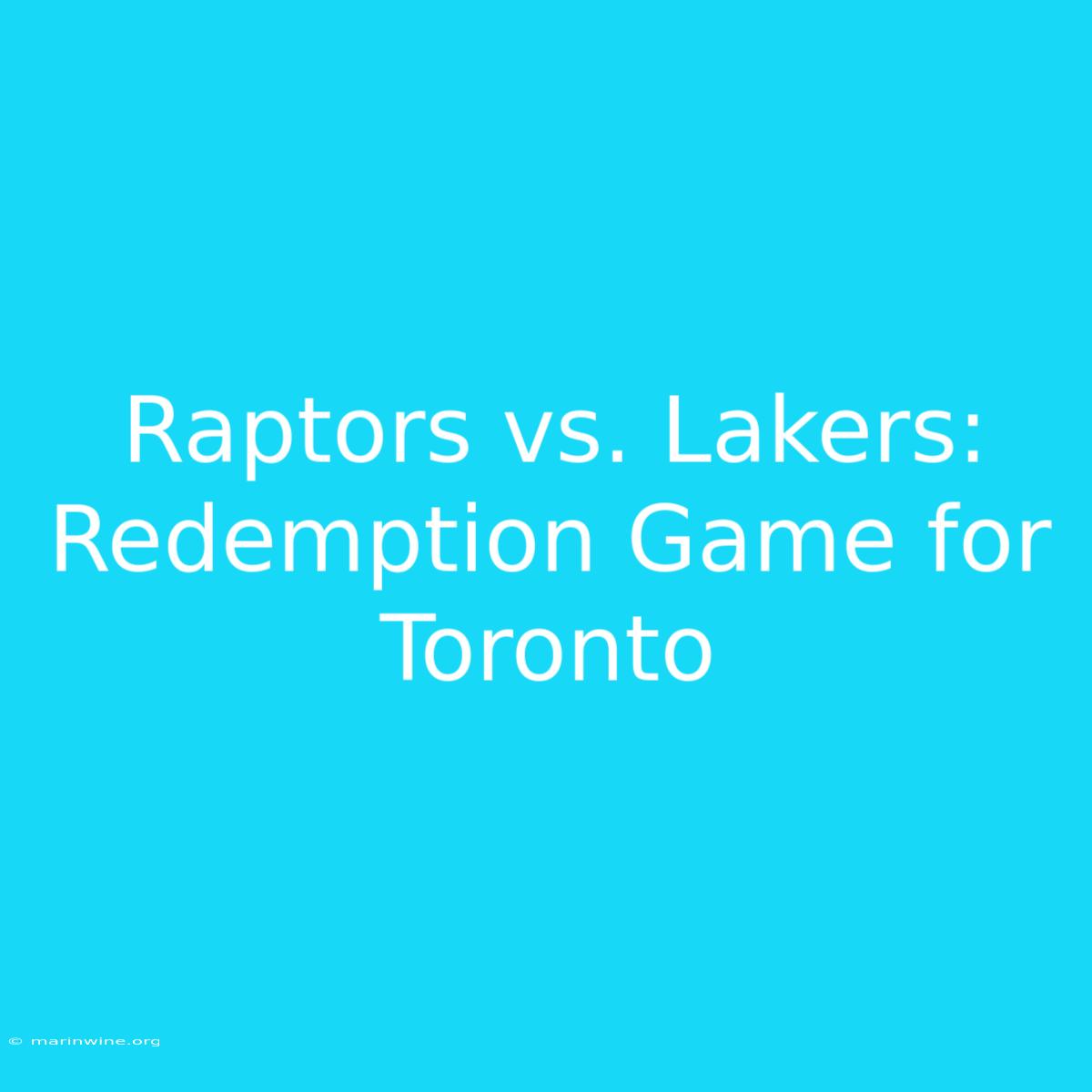 Raptors Vs. Lakers: Redemption Game For Toronto