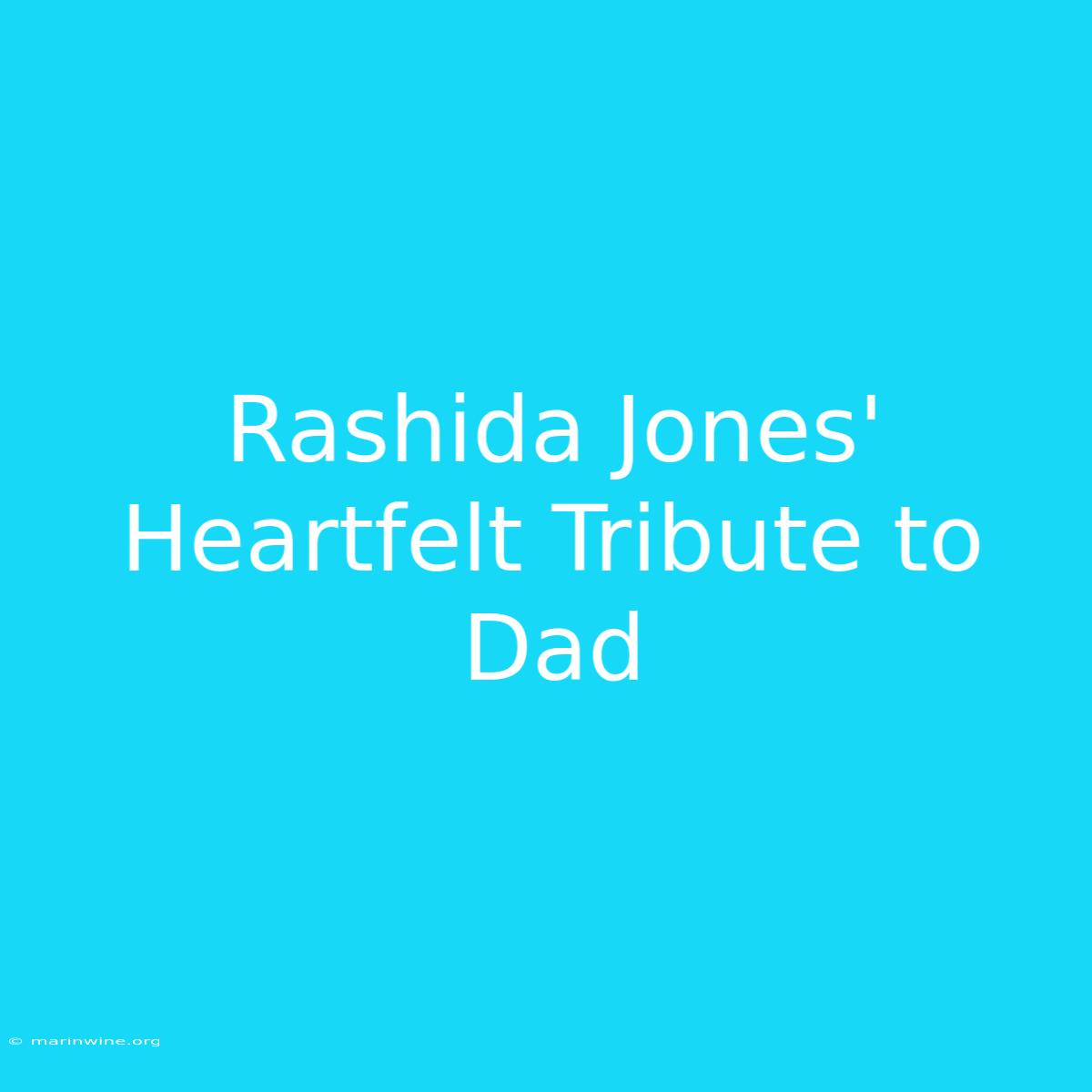 Rashida Jones' Heartfelt Tribute To Dad 